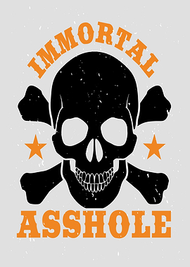 Immortal Asshole