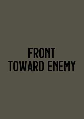 Front Toward Enemy