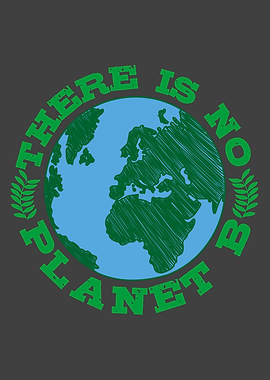 THERE IS NO PLANET B