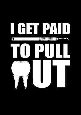 I get paid to pull out