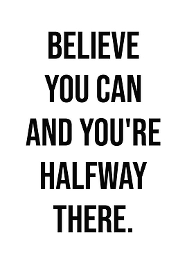 Believe You Can Quote