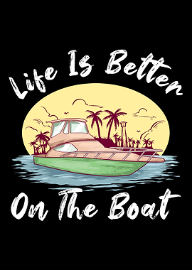 Life is Better On A Boat S