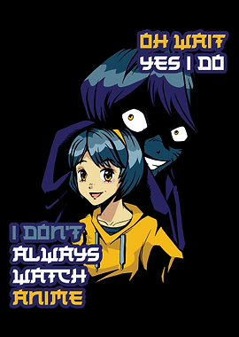 I Dont Always Watch Anime