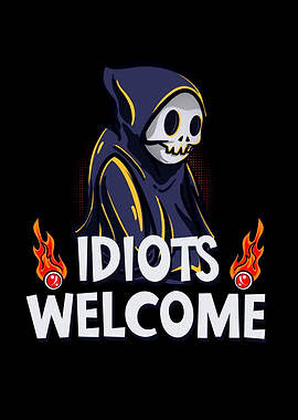 Idiots Welcome Grim Reaper