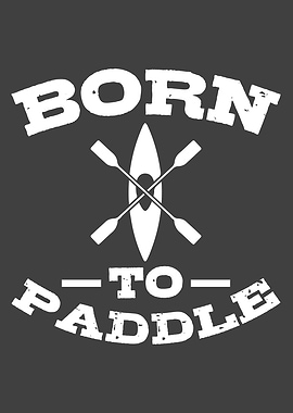 BORN TO PADDLE Funny