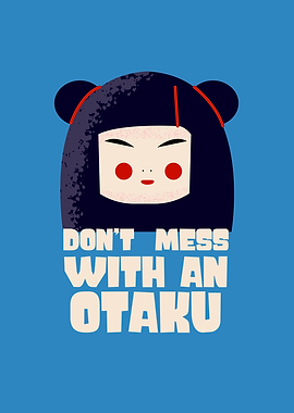 Dont Mess With An Otaku