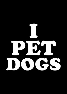 I Pet Dogs