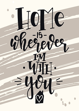 Home is wherever Im with