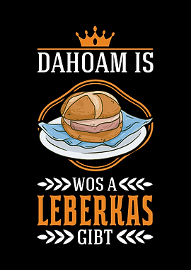 Dahoam is wos a Leberkas