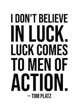 Luck Comes from Action