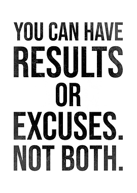 Results vs Excuses