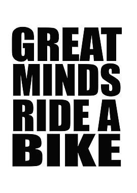 Great Minds Ride A Bike