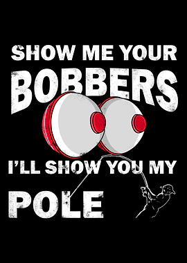 Show Me Your Bobbers Fishi