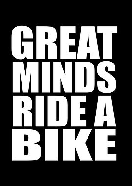 Great Minds Ride A Bike