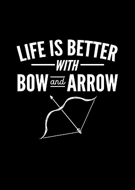 Life Is Better With A Bow