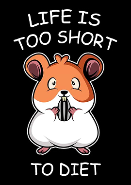 Too Short To Diet Fat and