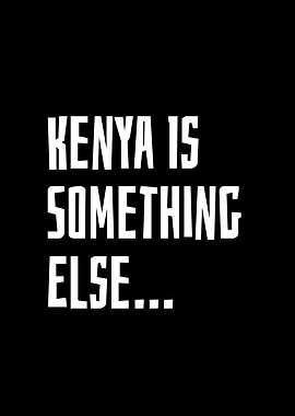 Kenya Is Something Else