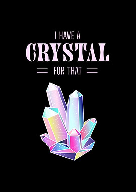 I Have A Crystal For That