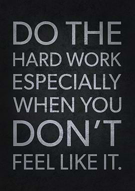 Do The Hard Work