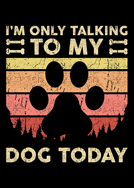 Talking To My Dog Today