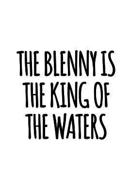 The blenny is the king of