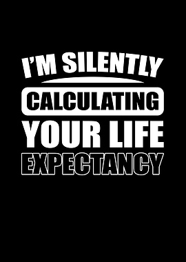 Im silently calculating