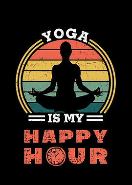 Yoga is my Happy Hour Art