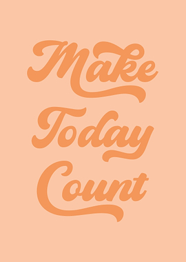 Make Today Count