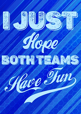I Just Hope Both Teams
