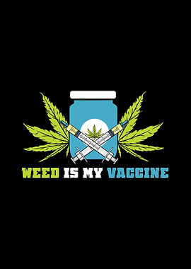 Weed Is My Vaccine Gift