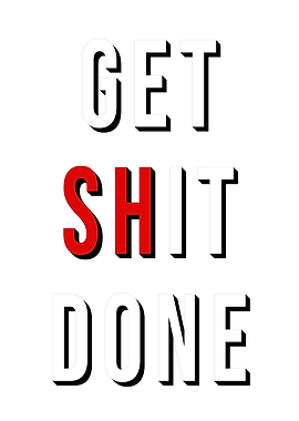 Get Shit Done