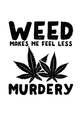 Weed Less Murdery Gifts