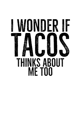 I Wonder If Tacos Thinks