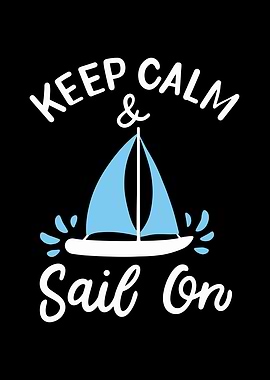 Keep Calm And Sail On