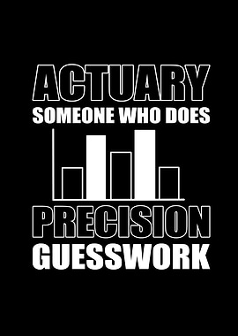 Actuary Someone who does