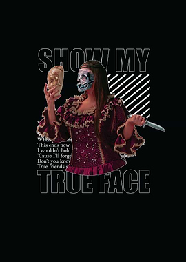 SHOW MY TRUE FACE