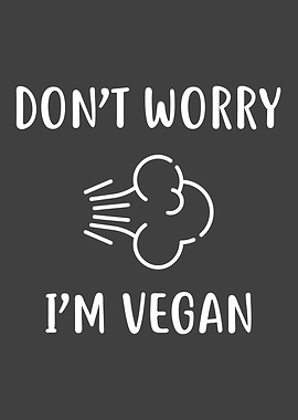 Dont Worry Im Vegan