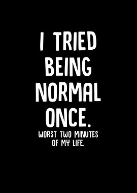I Tried Being Normal Once