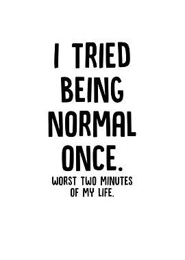 I Tried Being Normal Once