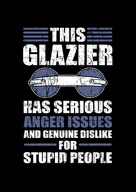 This glazier has serious