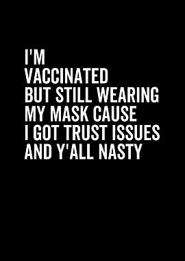 Im Vaccinated But Still