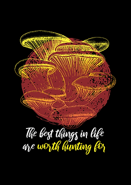 Worth Hunting For Mushroom