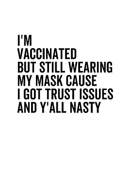 Im Vaccinated But Still