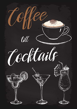 Coffee till Cocktails