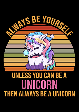 Always Be Yourself Unicorn