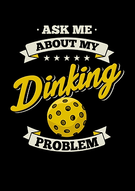 Ask Me About My Dinking