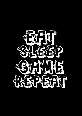 Eat Sleep Game Repeat