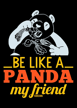 Be Like A Panda My Friend