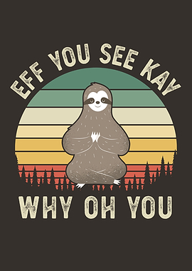 Sloth EFF You See Kay Why