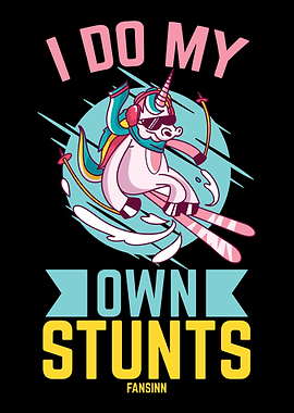 I do my Own Stunts Unicorn